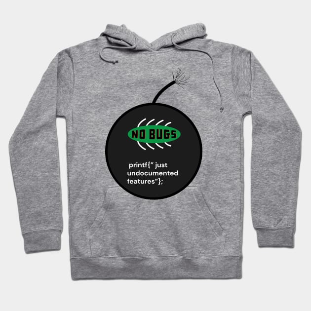 funny t-shirt for coders and programmers no bugs just undocumented features Hoodie by Syntaxsmiles